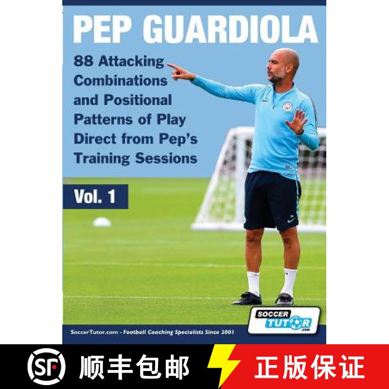 【4周达】Pep Guardiola - 88 Attacking Combinations and Positional Patterns of Play Direct from Pep's ... [9781910491324]