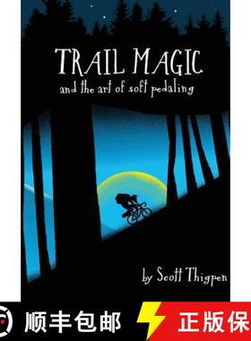 【3-4周达】Trail Magic and the Art of Soft Pedaling [9781312530898]