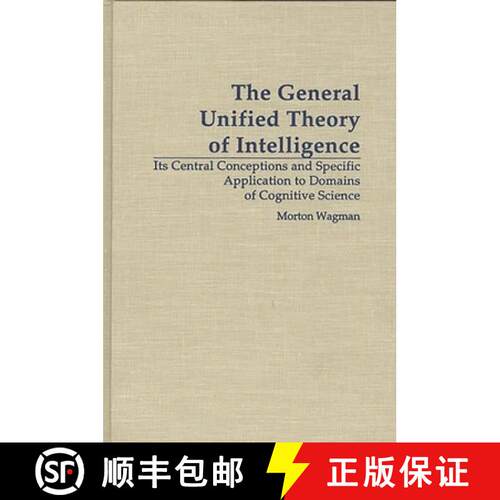 【3-4周达】精装 The General Unified Theory of Intelligence: Its Central Conceptions and Specific Appl... [9780275956226]
