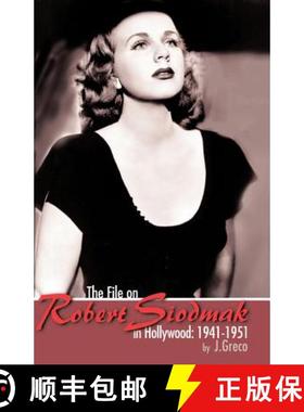 【3-4周达】File on Robert Siodmak in Hollywood, 1941-1951: 1941-1951 [9781581120813]