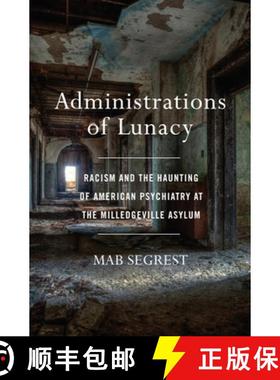 【3-4周达】Administrations of Lunacy : Racism and the Haunting of American Psychiatry at the Milledge... [9781620972977]