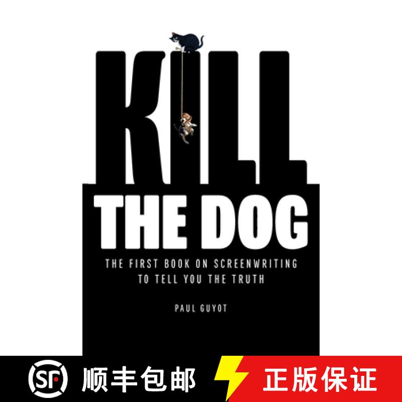 【3-4周达】Kill the Dog: The First Book on Screenwriting to Tell You the Truth [9798218238544]图片