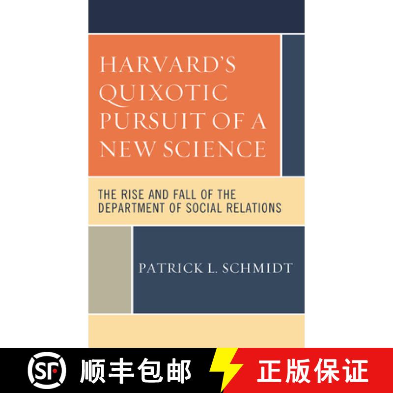 预订 Harvard's Quixotic Pursuit of a New Science : The Rise and Fall of the Department of Social Rela... [9781538168288]