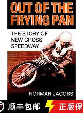 【3-4周达】Out of the Frying Pan: The Story of the New Cross Speedway [9780752444765]