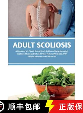 【3-4周达】Adult Scoliosis: A Beginner's 2-Week Quick Start Guide on Managing Adult Scoliosis Through... [9781088264027]