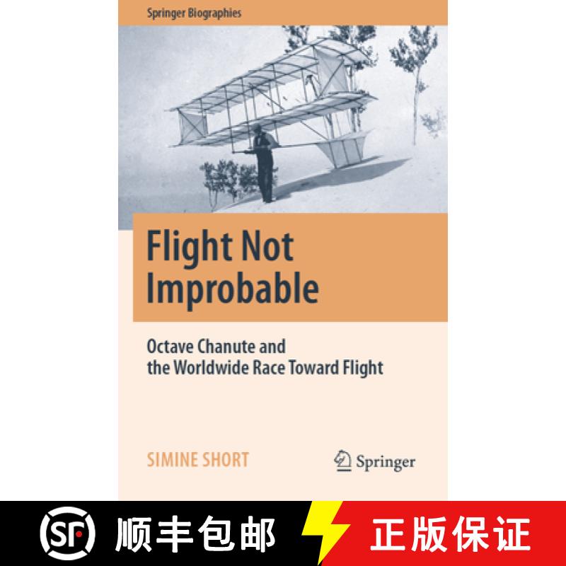 【3-4周达】Flight Not Improbable: Octave Chanute and the Worldwide Race Toward Flight [9783031244322]