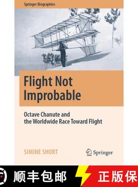 【3-4周达】Flight Not Improbable: Octave Chanute and the Worldwide Race Toward Flight [9783031244322]