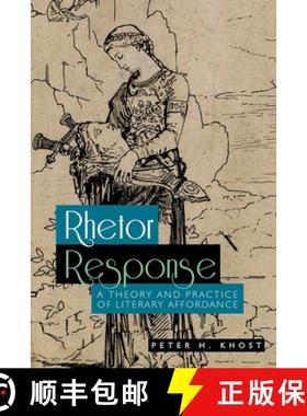 【3-4周达】Rhetor Response: A Theory and Practice of Literary Affordance [9781607327752]