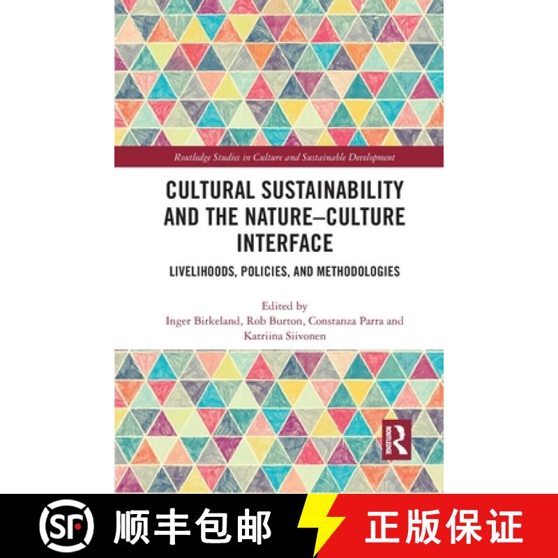 【3-4周达】Cultural Sustainability and the Nature-Culture Interface: Livelihoods, Policies, and Metho... [9780367855796]
