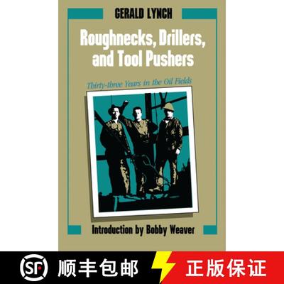 【3-4周达】Roughnecks, Drillers, and Tool Pushers: Thirty-Three Years in the Oil Fields [9780292770522]