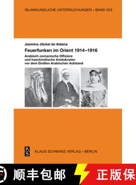 【3-4周达】Feuerfunken im Orient 1914–1916.：Arabisch-osmanische Offiziere und haschimitische Aristo... [9783879974412]