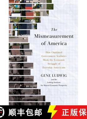 预订 The Mismeasurement of America: How Outdated Government Statistics Mask the Economic Struggle of ... [9781633311343]