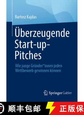 【3-4周达】Überzeugende Start-up-Pitches : Wie junge Gründer*innen jeden Wettbewerb gewinnen können [9783658415730]