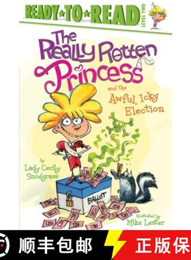 【3-4周达】The Really Rotten Princess and the Awful, Icky Election: Ready-to-Read Level 2 [9781534479296]