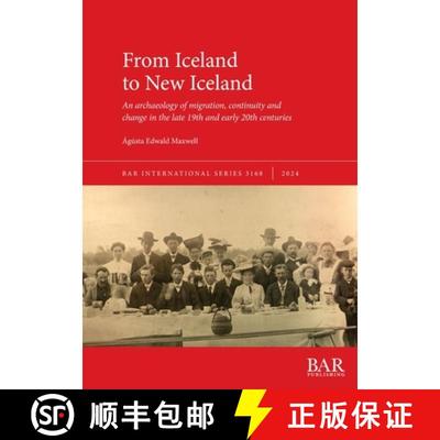 【3-4周达】From Iceland to New Iceland: An archaeology of migration, continuity and change in the lat... [9781407361048]