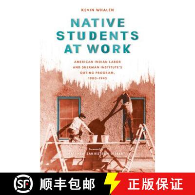【3-4周达】精装 Native Students at Work: American Indian Labor and Sherman Institute's Outing Program... [9780295998268]