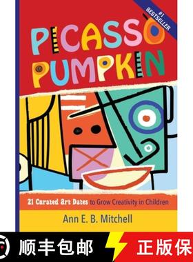 【3-4周达】Picasso Pumpkin: 21 Curated Art Dates to Grow Creativity in Children [9798988363507]