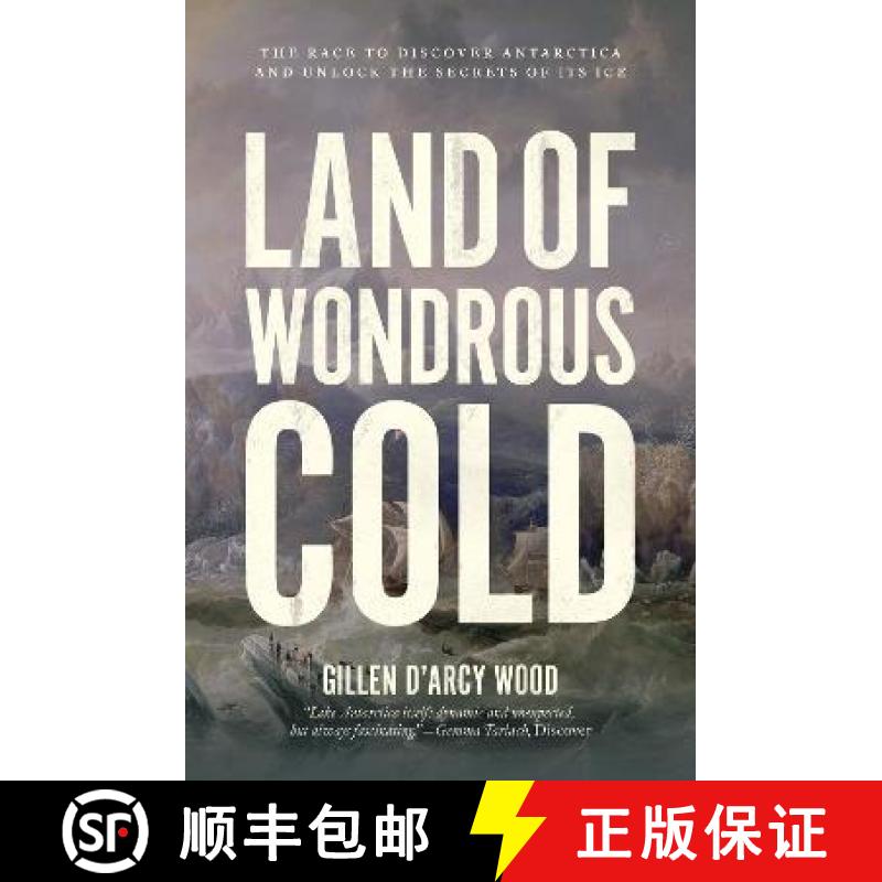 【3-4周达】Land of Wondrous Cold: The Race to Discover Antarctica and Unlock the Secrets of Its Ice [9780691229041]