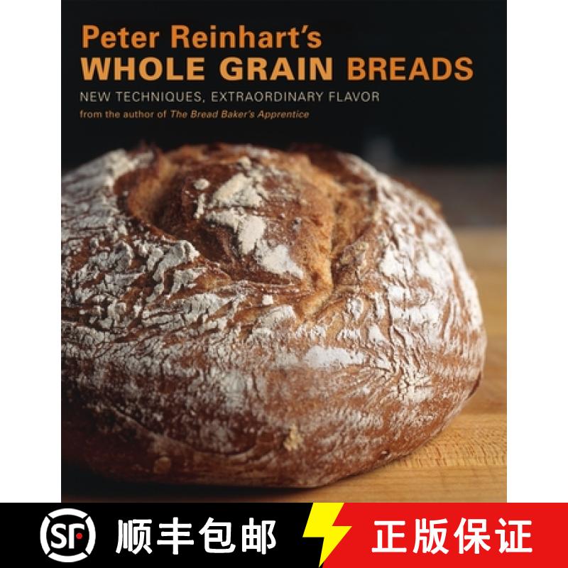【3-4周达】Peter Reinhart's Whole Grain Breads: New Techniques, Extraordinary Flavor [A Baking Book] [9781580087599]