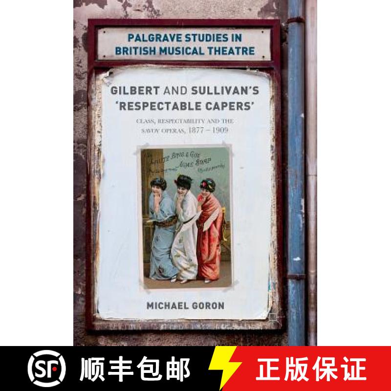 【3-4周达】Gilbert and Sullivan's 'Respectable Capers' : Class, Respectability and the Savoy Operas 1... [9781349955374]