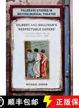 【3-4周达】Gilbert and Sullivan's 'Respectable Capers' : Class, Respectability and the Savoy Operas 1... [9781349955374]