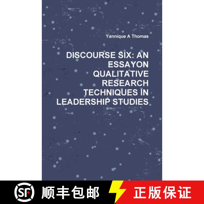 【2-3周达】DISCOURSE SIX: AN ESSAYON QUALITATIVE RESEARCH TECHNIQUES IN LEADERSHIP STUDIES: An Essayo... [9781257129515]