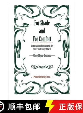 【3-4周达】For Shade and for Comfort: Democratizing Horticulture in the Nineteenth-Century Midwest [9781557532862]