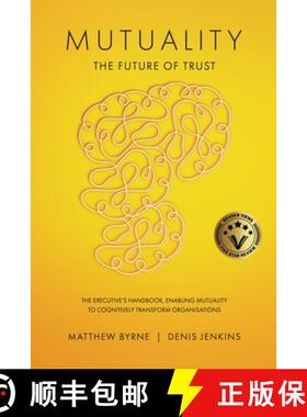 【3-4周达】Mutuality-the Future of Trust: The Executive's Handbook, Enabling Mutuality to Cognitively... [9781068933387]