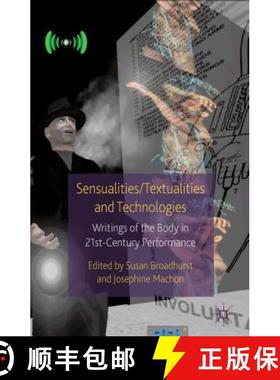 【3-4周达】Sensualities/Textualities and Technologies: Writings of the Body in 21st Century Performance [9781137274687]