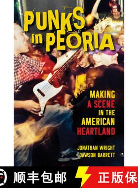 【3-4周达】Punks in Peoria: Making a Scene in the American Heartland Volume 1 [9780252043802]