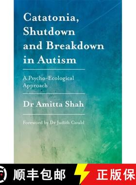 【3-4周达】Catatonia, Shutdown and Breakdown in Autism: A Psycho-Ecological Approach [9781785922497]