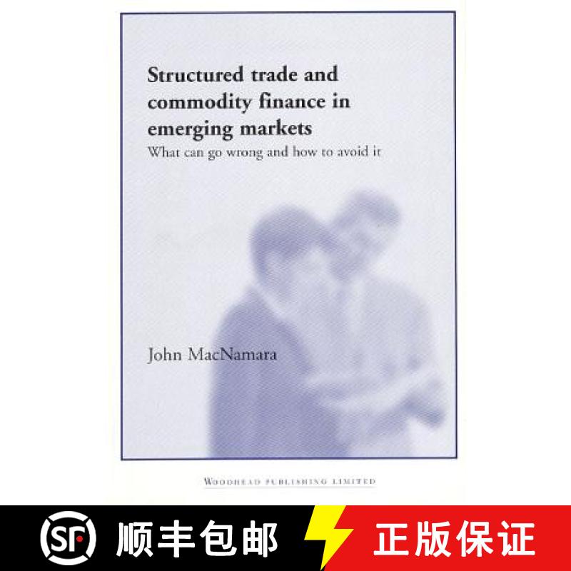 【3-4周达】Structured Trade and Commodity Finance in Emerging Markets: What Can Go Wrong and How to A... [9781855735446]