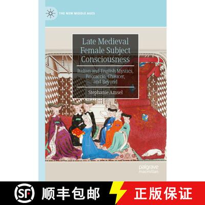 【3-4周达】精装 Late Medieval Female Subject Consciousness: Italian and English Mystics, Boccaccio, C... [9783032072313]