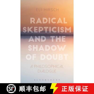 【3-4周达】Radical Skepticism and the Shadow of Doubt: A Philosophical Dialogue [9781350033849]