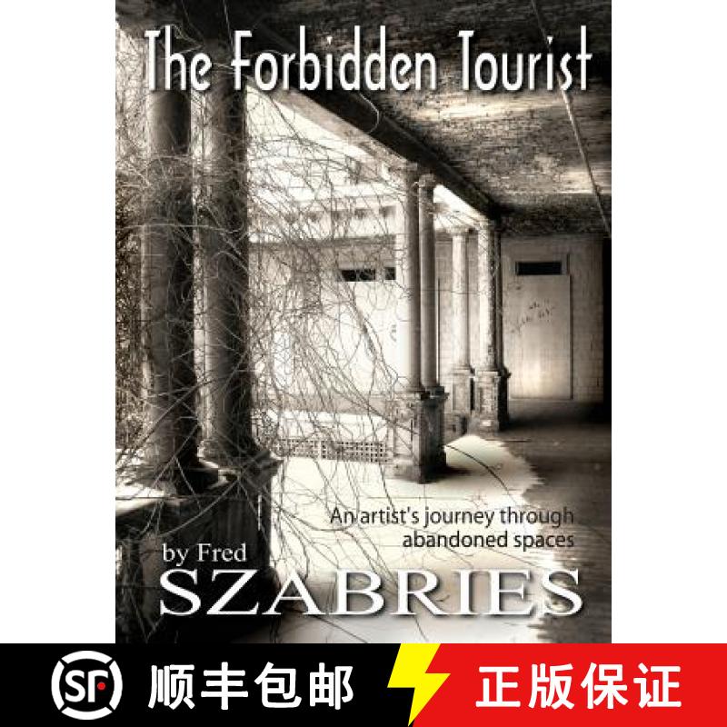 【3-4周达】The Forbidden Tourist: An artist's journey through abandoned spaces [9780979135217]