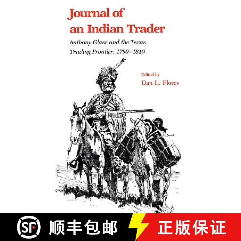 【3-4周达】Journal of an Indian Trader: Anthony Glass and the Texas Trading Frountier, 1790-1810 [9781585440160]