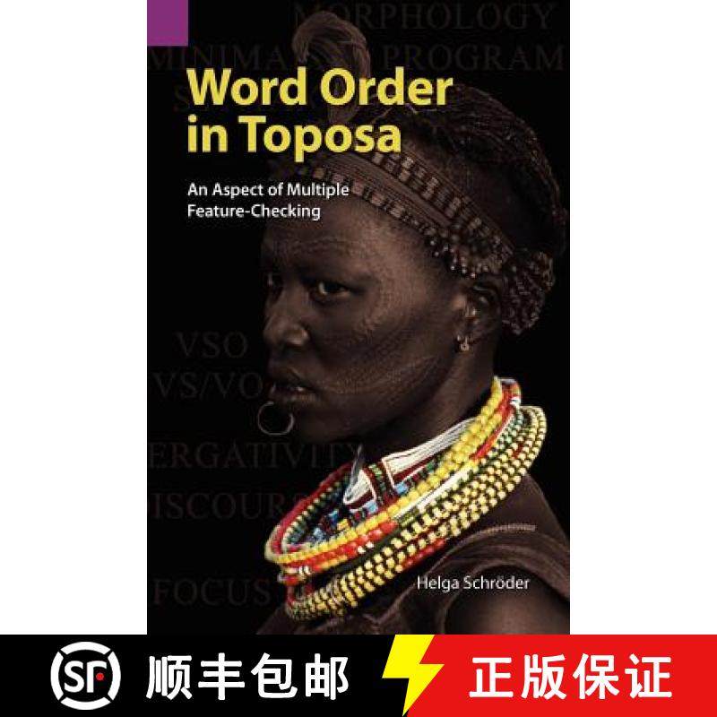 【3-4周达】Word Order in Toposa: An Aspect of Multiple Feature-Checking [9781556711817]