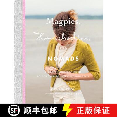 Magpies, Homebodies, and Nomads: A Modern Knitter's Guide to Discovering and Exploring Style [9781584799535]
