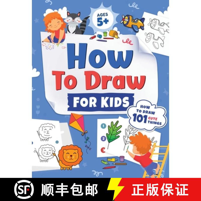 【3-4周达】How to Draw for Kids: How to Draw 101 Cute Things for Kids Ages 5+ Fun & Easy Simple Step ... [9781954392441]