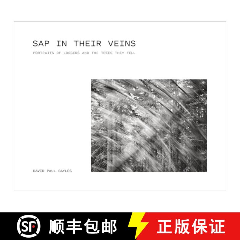 【3-4周达】Sap in Their Veins: Portraits of Loggers and the Trees They Fell [9780870712418]