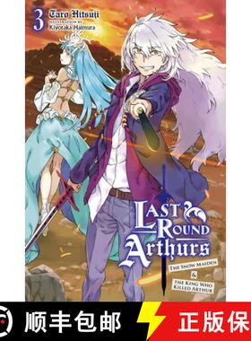 【3-4周达】Last Round Arthurs, Vol. 3 (Light Novel): The Snow Maiden & the King Who Killed Arthur Vol... [9781975310479]