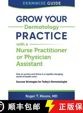 预订 Grow Your Dermatology Practice with a Nurse Practitioner or Physician Assistant: Success Strateg... [9780692951057]
