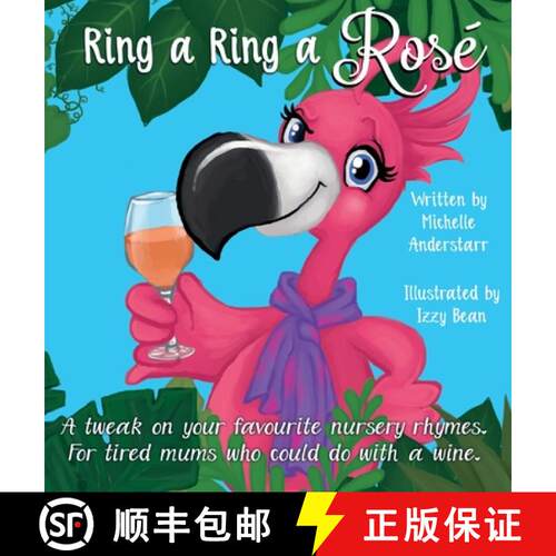 【3-4周达】精装 Ring A Ring A Rosé: A tweak on your favourite nursery rhymes. For tired mums who cou... [9780648669302]