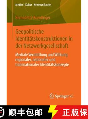 【3-4周达】Geopolitische Identitatskonstruktionen in der Netzwerkgesellschaft: Mediale Vermittlung un... [9783531192529]
