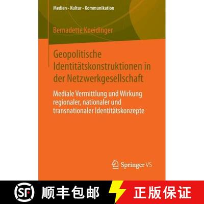 【3-4周达】Geopolitische Identitätskonstruktionen in der Netzwerkgesellschaft: Mediale Vermittlung u... [9783531192529]