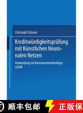 【3-4周达】Kreditwürdigkeitsprüfung mit Künstlichen Neuronalen Netzen: Anwendung im Konsumentenkre... [9783824465545]