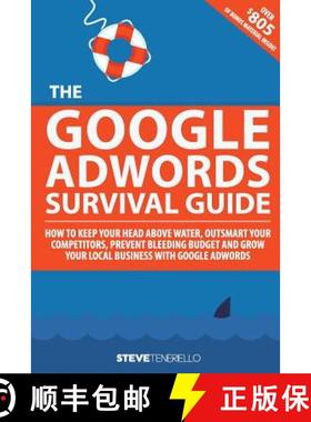 预订 The Google AdWords Survival Guide: How To Keep Your Head Above Water, Outsmart Your Competitors,... [9780692347805]
