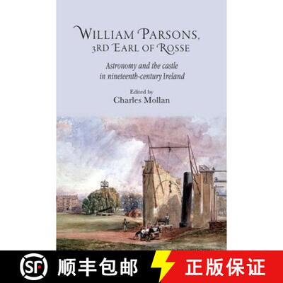 【3-4周达】William Parsons, 3rd Earl of Rosse : Astronomy and the castle in nineteenth-century Ireland [9780719091445]
