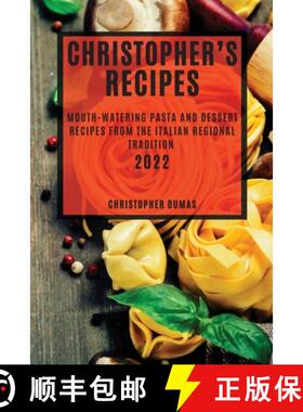 【3-4周达】CHRISTOPHER'S RECIPES 2022: MOUTH-WATERING PASTA AND DESSERT RECIPES FROM THE ITALIAN REGI... [9781804503324]