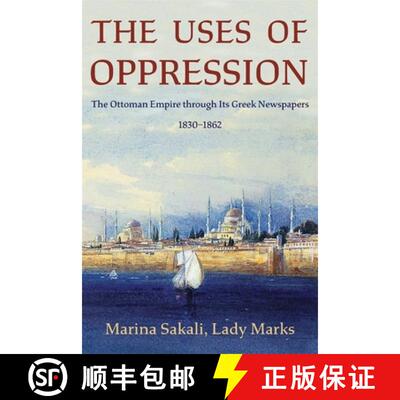 【3-4周达】The Uses of Oppression – The Ottoman Empire through Its Greek Newspapers, 1830–1862 [9780674293984]